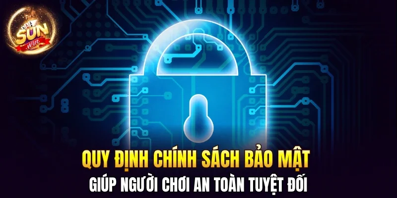 Chính Sách Bảo Mật - Cập Nhật Mới Nhất Tại SUNWIN 2026 2 Sunwin Quy định chính sách bảo mật giúp người chơi an toàn tuyệt đối